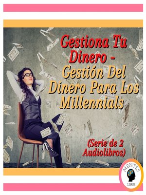 cover image of Gestiona Tu Dinero--Gestión Del Dinero Para Los Millennials (Serie de 2 Audiolibros)